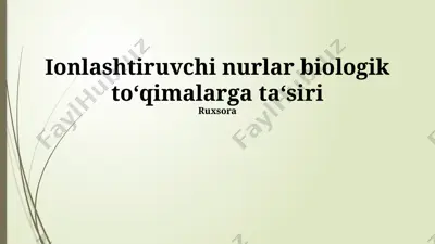 ionlashtiruvchi nurlar biologik to‘qimalarga ta‘siri — PPTX