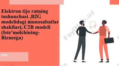 elektrontijoratning tushunchasi, b2g modelidagi munosabatlar shakllari, c2b modeli (iste'molchining-biznesga) — PPTX