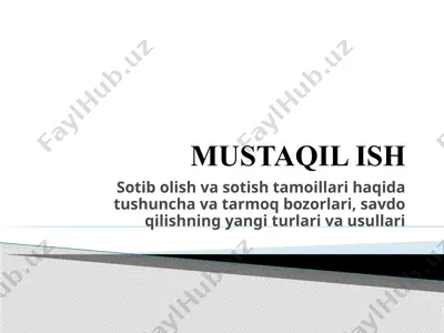 sotib olish va sotish tamoillari haqida tushuncha va tarmoq bozorlari, savdo qilishning yangi turlar — PPTX