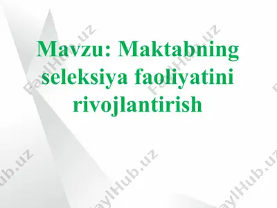 maktabning seleksiya faoliyatini rivojlantirish — PPTX
