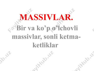 massivlar. bir va ko’p o’lchovli massivlar, sonli ketma-ketliklar — PPTX