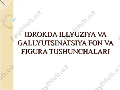 idrokda illyuziya va gallyutsinatsiya fon va figura tushunchalari — PPT