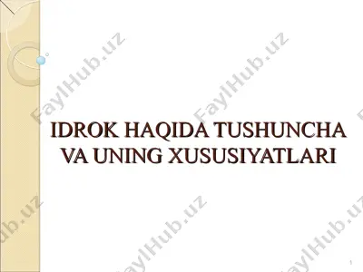 idrok haqida tushunicha va uning xususiyatlari — PPT