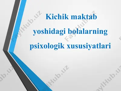 kichik maktab yoshidagi bolalarning psixologik xususiyatlari — PPTX
