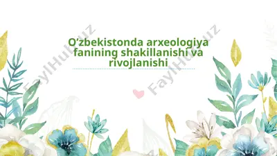 o’zbekistonda arxeologiya fanining shakillanishi va rivojlanishi — PPTX