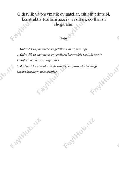 gidravlik va pnevmatik dvigatellar, ishlash printsipi, konstruktiv tuzilishi asosiy tavsiflari, qoʻllanish chegaralari — DOCX
