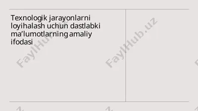 texnologik jarayonlarni loyihalash uchun amaliy ma'lumotlar — PPTX