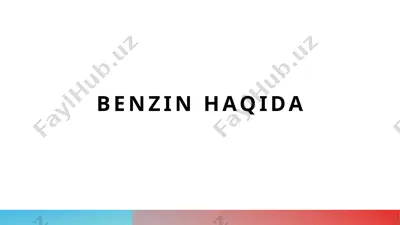 benzinni xossalari va foydalanish usullari — PPTX
