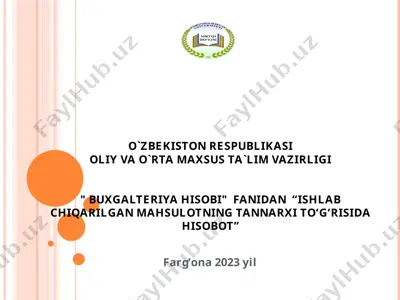 ishlab chiqarilgan mahsulotning tannarxi to‘g‘risida hisobot — PPT