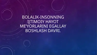 bolalik-insongijtimoiyhayotme‘yorlariniegallayboshlashdavri. — PPTX