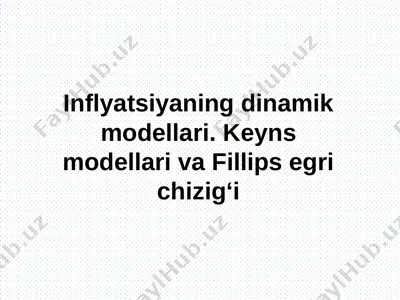 inflyatsiyaning dinamik modellari.keyns modellari va fillips egri chizig‘i — PPTX