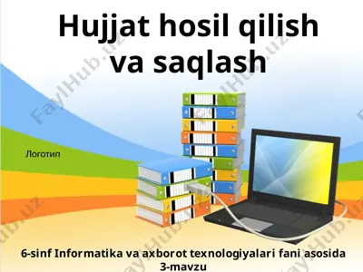 hujjat hosil qilish va saqlash 6-sinf — PPTX