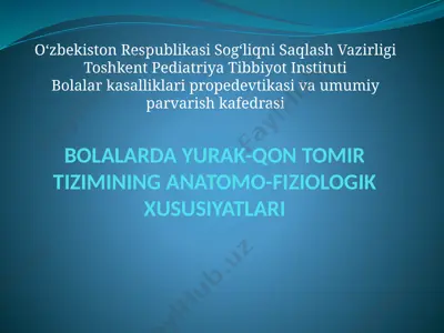 bolalarda yurak-qon tomir tizimining anatomo-fiziologik xususiyatlari — PPTX