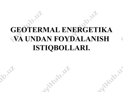 geotermal energetika va undan foydalanish istiqbollari — PPTX