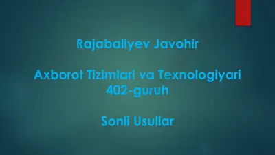 rajabaliyev javohir axborot tizimlari va texnologiyalari 402-guruh sonli usullar — PPTX