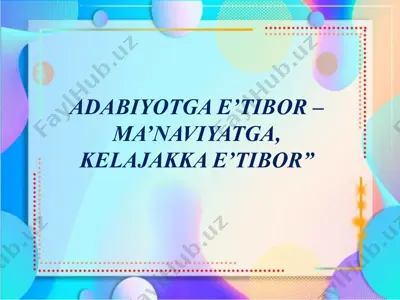 adabiyotga e’tibor – manaiviyatga, kelajakka e’tibor — PPTX