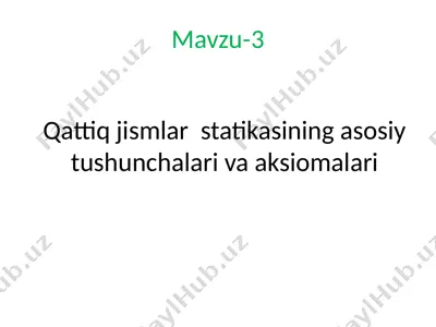 qattiq jismlar statikasining asosiy tushunchalari va aksiomalari — PPTX