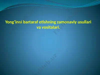 yong‘inni bartaraf etishning zamonaviy usullari va vositalari. — PPTX