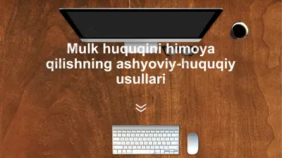 mulk huquqini himoya qilishning ashayo viy-huquqiy usullari — PPTX