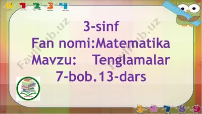 3-sinf fannomi:matematika mavzu:tenglamalar 7-bob.13-dars — PPTX