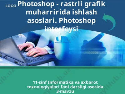 photoshop - rastrli grafik muharririda ishlash asoslari. photoshop interfeysi 11-sinf — PPTX
