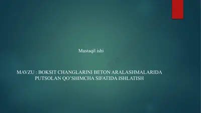 boksit changlarini beton aralashmalarida putsolan qo’shimcha sifatida ishlatis — PPTX