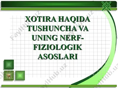 xotira haqida tushuncha va uning nerf-fiziologik asoslari — PPT