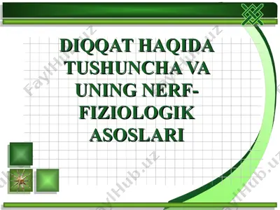 diqqat haqida tushuncha va uning nerf-fiziologik asoslari — PPT