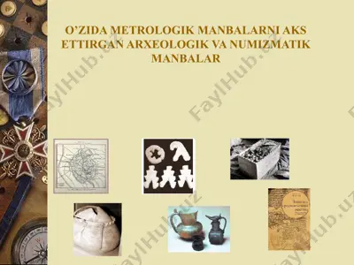 o’zida metrologik manbalarni aks ettirgan arxeologik va numizmatik manbalar — PPTX