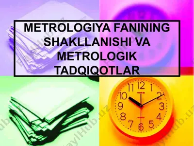metrologiya fanining shakllanishi va metrologik tadqiqotlar — PPTX