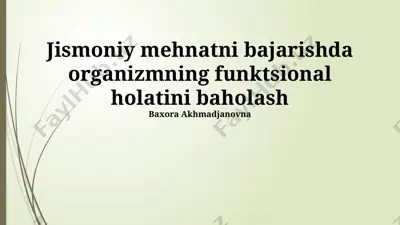 jismoniy mehnatni bajarishda organizmning funktsional holatini baholash — PPTX