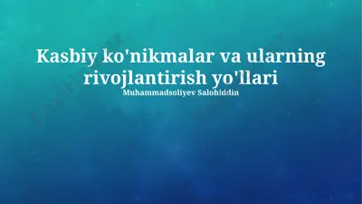 kasbiy ko'nikmalar va ularning rivojlantirish yo'llari — PPTX