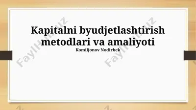 kapitalni byudjetlashtirish metodlari va amaliyoti — PPTX