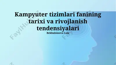 kampyuter tizimlari fanining tarixi va rivojlanish tendensiyalari — PPTX