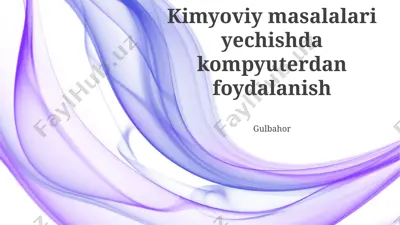 kimyoviy masalalari yechishda kompyuterdan foydalanish — PPTX