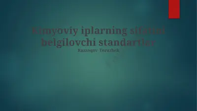kimyoviy iplarning sifatini belgilovchi standartlar — PPTX