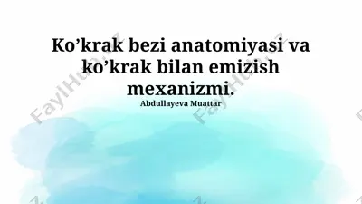 ko’krak bezi anatomiyasi va ko’krak bilan emizish mexanizmi — PPTX
