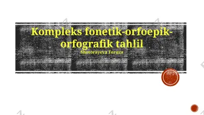 kompleks fonetik-orfoepik-orfografik tahlil — PPTX