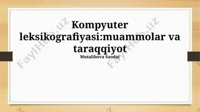 kompyuter leksikografiyasi: muammolar va taraqqiyot — PPTX