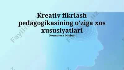 kreativ fikrlash pedagogikasining o'ziga xos xususiyatlari — PPTX