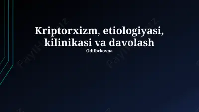 kriptorxizm, etiologiyasi, kilinikasi va davolash — PPTX