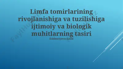 limfa tomirlarining rivojlanishiga va tuzilishiga ijtimoiy va biologik muhitlarning tasiri — PPTX