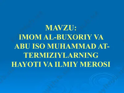 imom al-buxoriy va abu iso muhammad at-termiziylarning hayoti va ilmiy merosi — PPTX