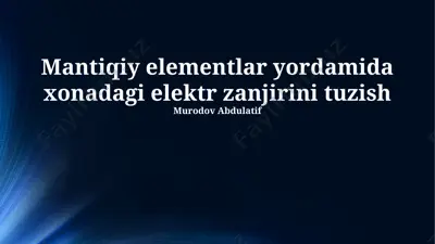mantiqiy elementlar yordamida xonadagi elektr zanjirini tuzish — PPTX
