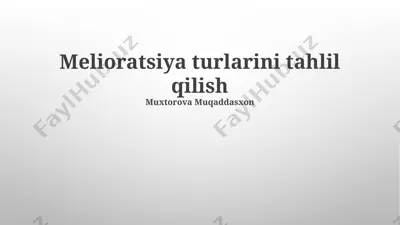 melioratsiya turlarini tahlil qilish — PPTX