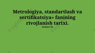 metrologiya, standartlash va sertifikatsiya» fanining rivojlanish tarixi — PPTX