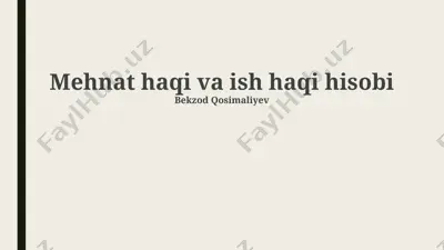 mehnat haqi va ish haqi hisobi — PPTX