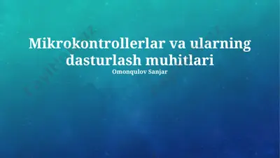 mikrokontrollerlar va ularning dasturlash muhitlari — PPTX