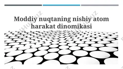 moddiy nuqtaning nisbiy atom harakat dinamikasi — PPTX