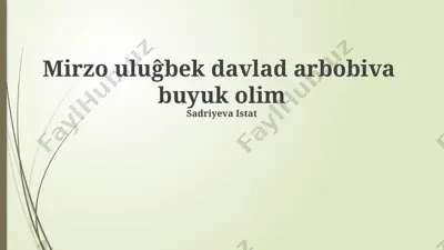 mirzo ulugʻbek davlad arbobiva buyuk olim sadriyeva istat — PPTX